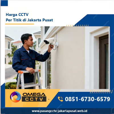 Harga CCTV Per Titik Jakarta Pusat 2026 | Biaya Pasang CCTV