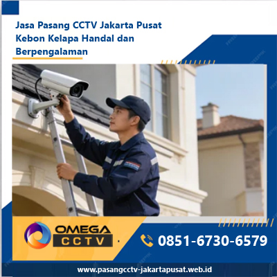 Jasa Pasang CCTV Jakarta Pusat Kebon Kelapa Handal dan Berpengalaman