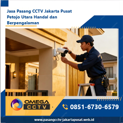 Jasa Pasang CCTV Jakarta Pusat Petojo Utara Handal dan Berpengalaman