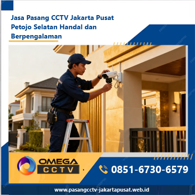 Jasa Pasang CCTV Jakarta Pusat Petojo Selatan Handal dan Berpengalaman